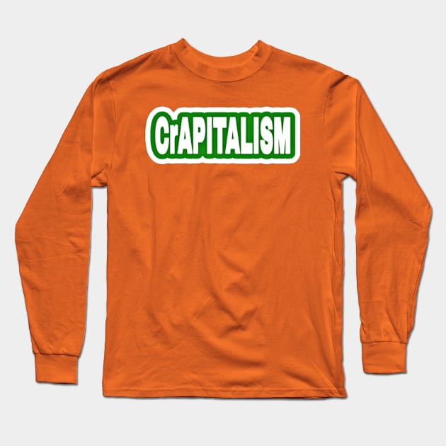 CrAPITALISM - Sticker - Green - Back Long Sleeve T-Shirt by SubversiveWare